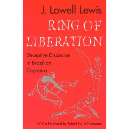 Ring of Liberation: Deceptive Discourse in Brazilian Capoeira