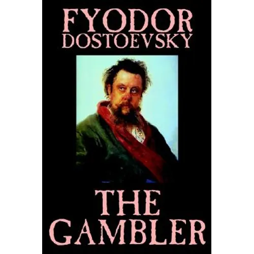 The Gambler by Fyodor M. Dostoevsky, Fiction, Classics.