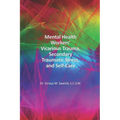 Mental Health Workers' Vicarious Trauma, Secondary Traumatic Stress, and Self-Care