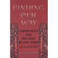 Finding Our Way: Jewish Texts and the Lives We Lead Today