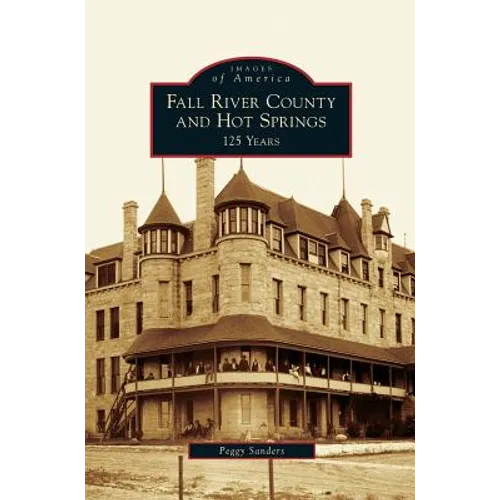Fall River County and Hot Springs: 125 Years