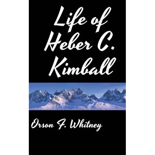 Life of Heber C. Kimball