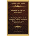 The Law of Psychic Phenomena: A Working Hypothesis for the Systematic Study of Hypnotism, Spiritism and Mental Therapeutics