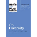 Hbr's 10 Must Reads on Diversity (with Bonus Article Making Differences Matter: A New Paradigm for Managing Diversity by David A. Thomas and Robin J.
