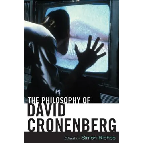 The Philosophy of David Cronenberg