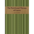 The Nutritional Therapy of Cancer