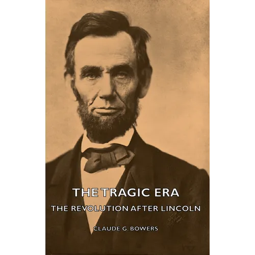 The Tragic Era - The Revolution After Lincoln