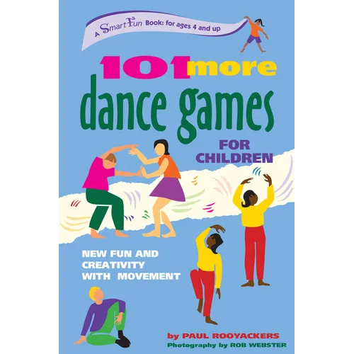 101 More Dance Games for Children: New Fun and Creativity with Movement