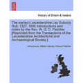 The Earliest Leicestershire Lay Subsidy Roll, 1327. with Introductions and Notes by the REV. W. G. D. Fletcher. [Reprinted from the Transactions of th
