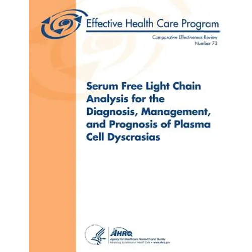 Serum Free Light Chain Analysis for the Diagnosis, Management, and Prognosis of Plasma Cell Dyscrasias: Comparative Effectiveness Review Number 73
