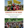 Democracy in the Woods: Environmental Conservation and Social Justice in India, Tanzania, and Mexico