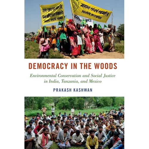 Democracy in the Woods: Environmental Conservation and Social Justice in India, Tanzania, and Mexico