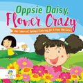 Oppsie Daisy, Flower Crazy The Colors of Spring Coloring for 5 Year Old Girls