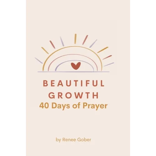 Beautiful Growth: 40 Days of Prayer