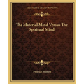 The Material Mind Versus The Spiritual Mind