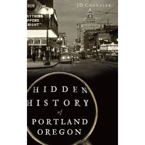 Hidden History of Portland, Oregon