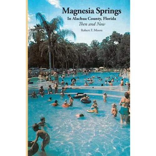 Magnesia Springs In Alachua County, Florida: Then and Now