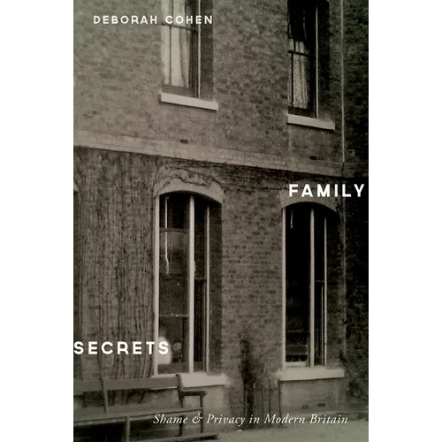 Family Secrets: Shame & Privacy in Modern Britain