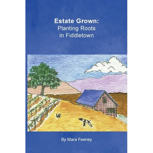 Estate Grown: Planting Roots in Fiddletown
