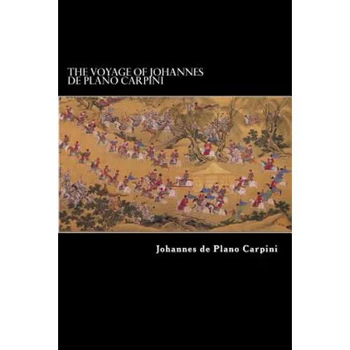 The Voyage of Johannes de Plano Carpini