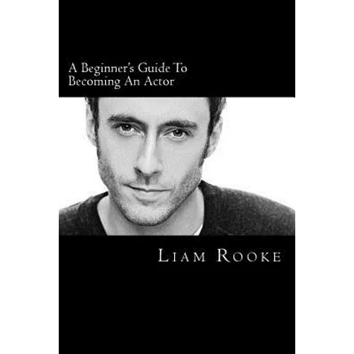 A Beginners Guide To Becoming An Actor: A Ladder To Success