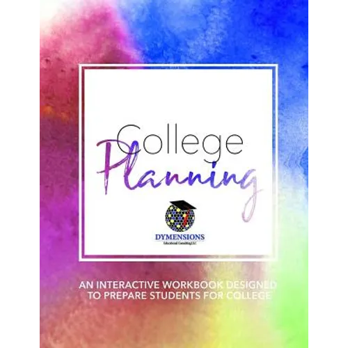 College Planning: An Interactive Workbook Designed to Prepare High School Students for College