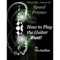 Shred Tech. Volume III: How to Play the Guitar Fast: Speed Primer