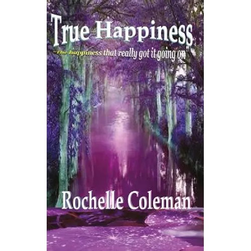 True Happiness "the happiness that really got it going on."