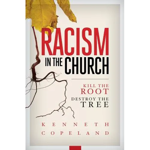 Racism in the Church; Kill the Root, Destroy the Tree