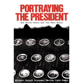 Portraying the President: The White House and the News Media
