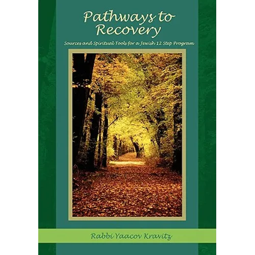 Pathways to Recovery: Sources and Spiritual Tools for a Jewish Twelve Step Program