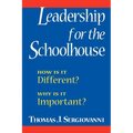 Leadership for the Schoolhouse: How is It Different? Why is It Important?