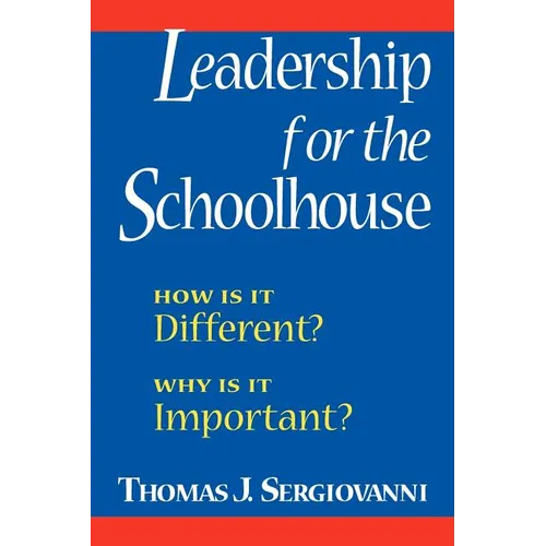 Leadership for the Schoolhouse: How is It Different? Why is It Important?