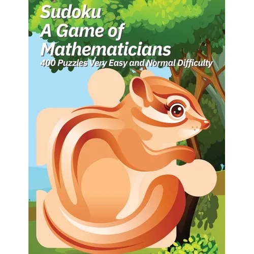 Sudoku A Game of Mathematicians 400 Puzzles Very Easy and Normal Difficulty