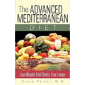 The Advanced Mediterranean Diet: Lose Weight, Feel Better, Live Longer