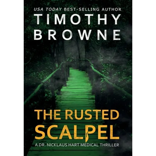 The Rusted Scalpel: A Medical Thriller