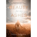 Beauty for My Ashes