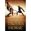 Trojan Horse: How the Greeks Won the Trojan War