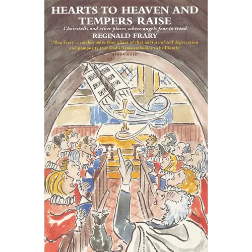 Hearts to Heaven and Tempers Raise: Choirstalls and Other Places Where Angels Fear to Tread