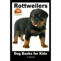 Rottweilers - Dog Books for Kids
