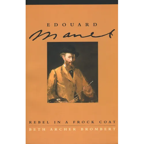 Edouard Manet: Rebel in a Frock Coat