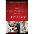 The Deacon's Ministry of the Liturgy