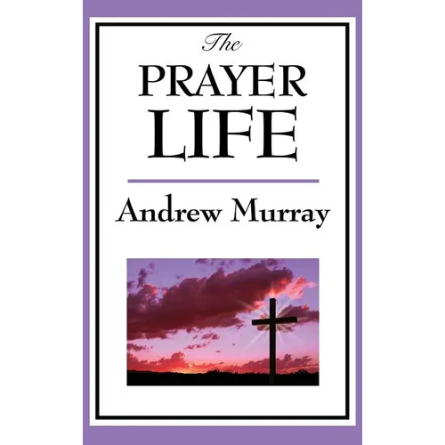 The Prayer Life: A Sublime Book