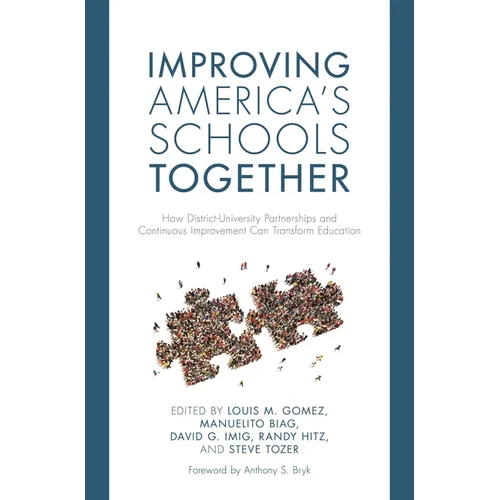 Improving America's Schools Together: How District-University Partnerships and Continuous Improvement Can Transform Education