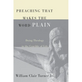 Preaching That Makes the Word Plain: Doing Theology in the Crucible of Life