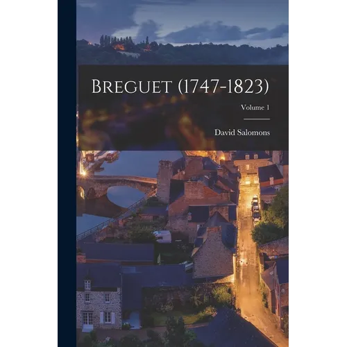 Breguet (1747-1823); Volume 1
