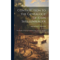 Contribution to the Genealogy of John Shellenberger: Watchmaker in Geneva, Switzerland, Who Arrived in America in 1754 From Switzerland