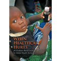When Healthcare Hurts: An Evidence Based Guide for Best Practices In Global Health Initiatives
