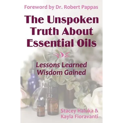 The Unspoken Truth About Essential Oils: Lessons Learned, Wisdom Gained