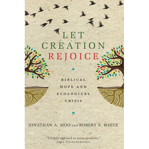 Let Creation Rejoice: Biblical Hope and Ecological Crisis